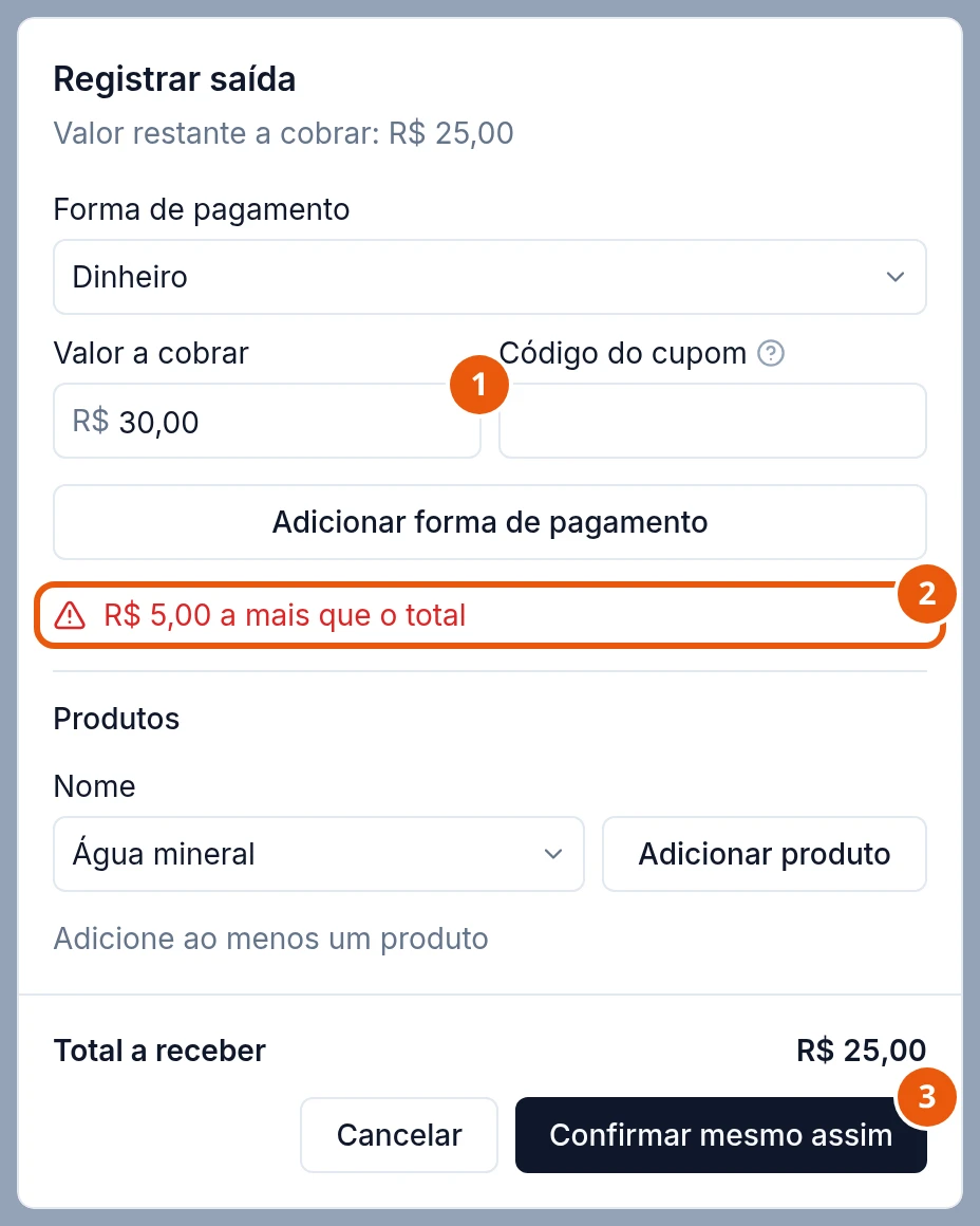 Janela Registrar saída de Kauã Ferreira: Valor restante a cobrar R$ 25,00 e R$ 30,00 digitados em Valor a cobrar. Abaixo do botão Adicionar forma de pagamento, em vermelho, o aviso R$ 5,00 a mais que o total. No rodapé, Total a receber R$ 25,00 e o botão Confirmar mesmo assim.