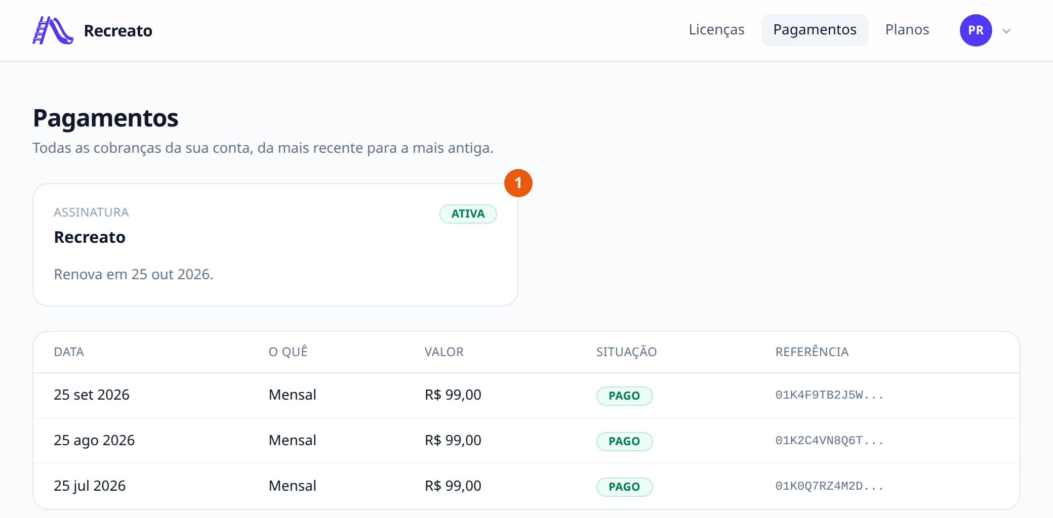 Página Pagamentos do portal, com o texto Todas as cobranças da sua conta, da mais recente para a mais antiga. O quadro Assinatura, Recreato, Ativa, Renova em 25 out 2026. Embaixo, a tabela com as colunas Data, O quê, Valor, Situação e Referência e três pagamentos mensais de 25 set, 25 ago e 25 jul de 2026, todos Pago.